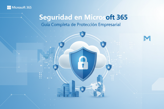 Seguridad-en-Microsoft-365-Guía-Completa-de-Protección-Empresarial MSLicencias