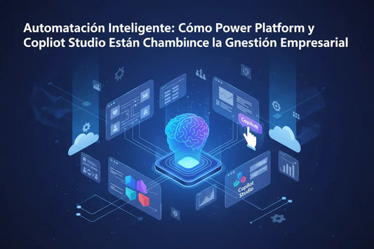 Automatización-Inteligente-Cómo-Power-Platform-y-Copilot-Studio-Están-Cambiando-la-Gestión-Empresarial MSLicencias