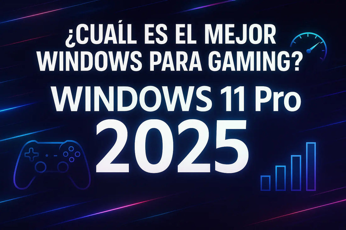 ¿Cuál es el mejor Windows para gaming? Windows 11 Pro 2025 MSLicencias